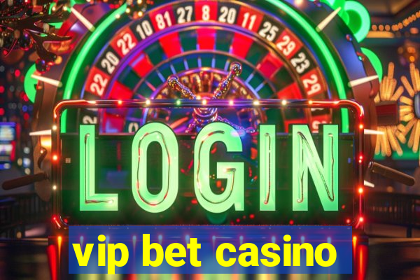 vip bet casino